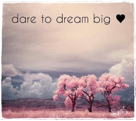 dare to dream big heart quote